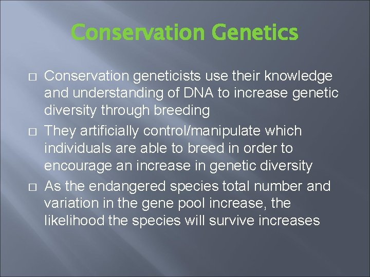 Conservation Genetics � � � Conservation geneticists use their knowledge and understanding of DNA