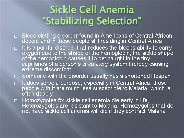 Sickle Cell Anemia “Stabilizing Selection” � � � Blood clotting disorder found in Americans