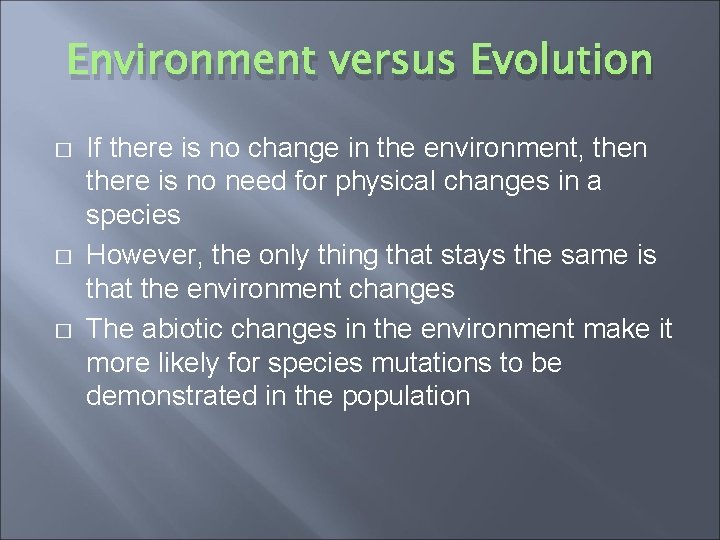 Environment versus Evolution � � � If there is no change in the environment,