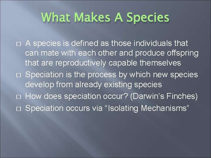 What Makes A Species � � A species is defined as those individuals that