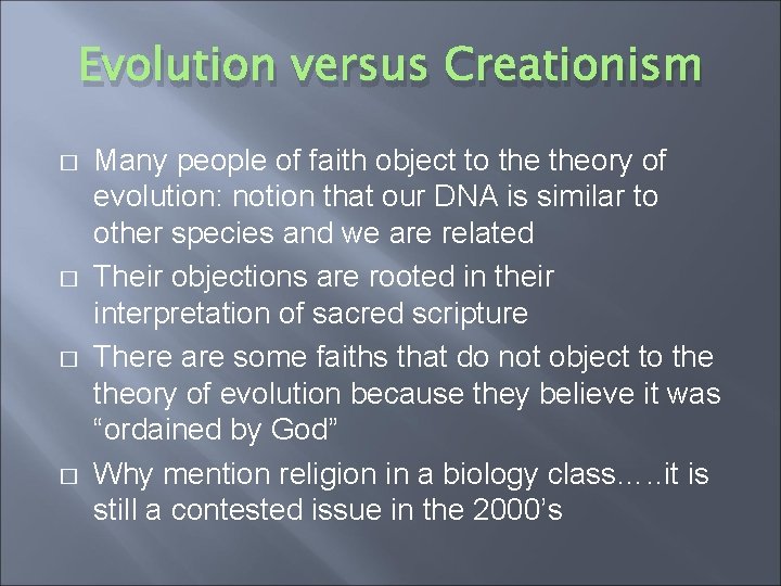 Evolution versus Creationism � � Many people of faith object to theory of evolution: