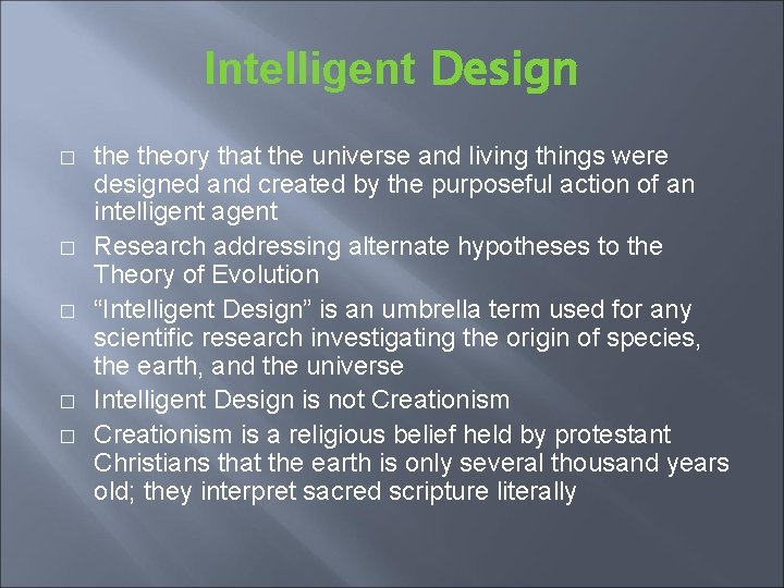 Intelligent Design � � � theory that the universe and living things were designed