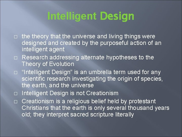 Intelligent Design � � � theory that the universe and living things were designed