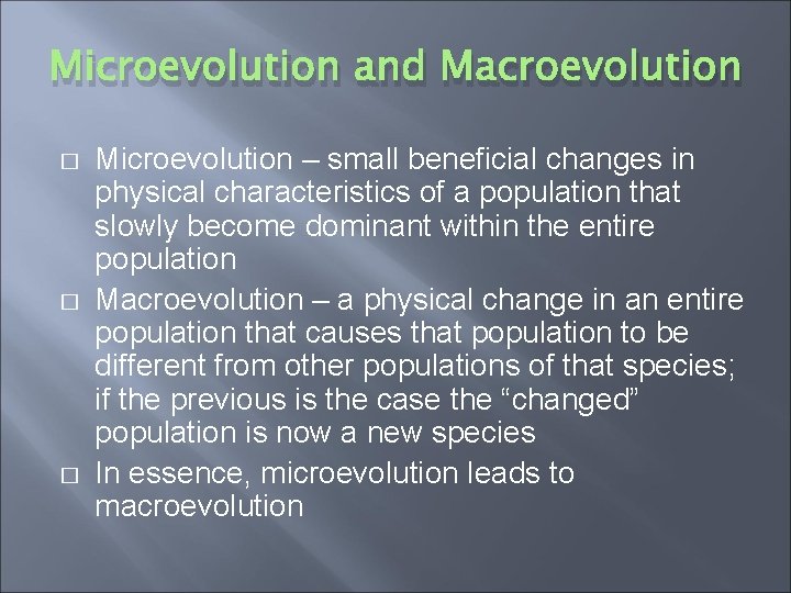 Microevolution and Macroevolution � � � Microevolution – small beneficial changes in physical characteristics
