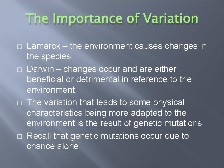 The Importance of Variation � � Lamarck – the environment causes changes in the