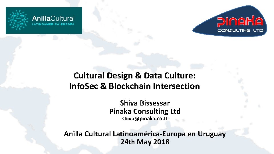 Cultural Design & Data Culture: Info. Sec & Blockchain Intersection Shiva Bissessar Pinaka Consulting