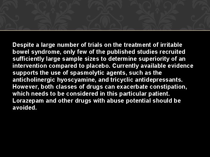 Despite a large number of trials on the treatment of irritable bowel syndrome, only