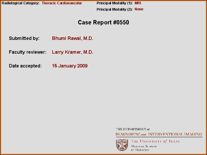 Radiological Category: Thoracic Cardiovascular Principal Modality (1): MRI Principal Modality (2): None Case Report