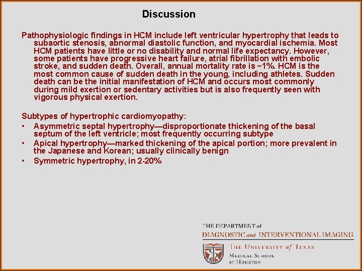 Discussion Pathophysiologic findings in HCM include left ventricular hypertrophy that leads to subaortic stenosis,