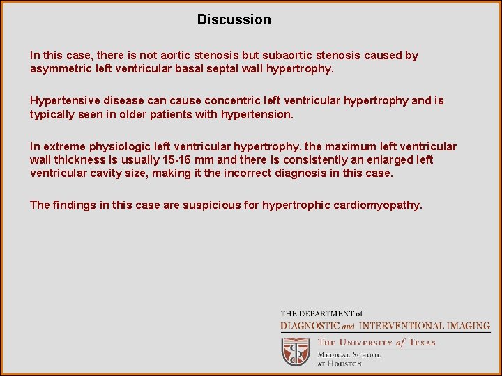 Discussion In this case, there is not aortic stenosis but subaortic stenosis caused by