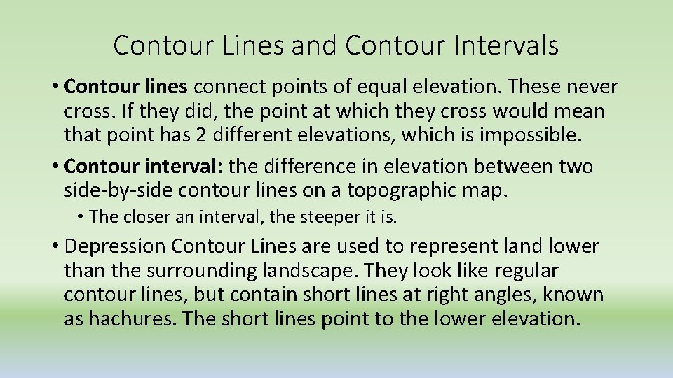 Contour Lines and Contour Intervals • Contour lines connect points of equal elevation. These