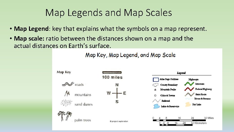 Map Legends and Map Scales • Map Legend: key that explains what the symbols