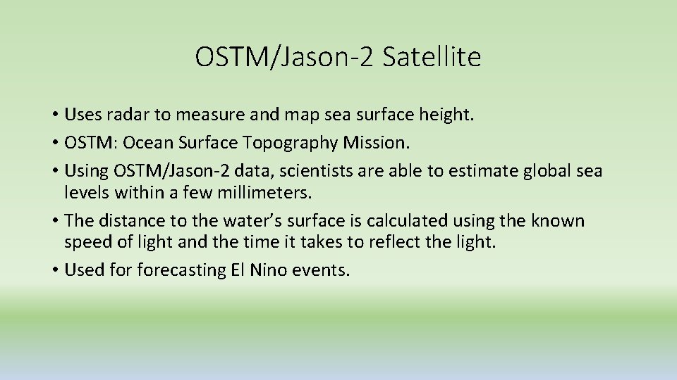 OSTM/Jason-2 Satellite • Uses radar to measure and map sea surface height. • OSTM: