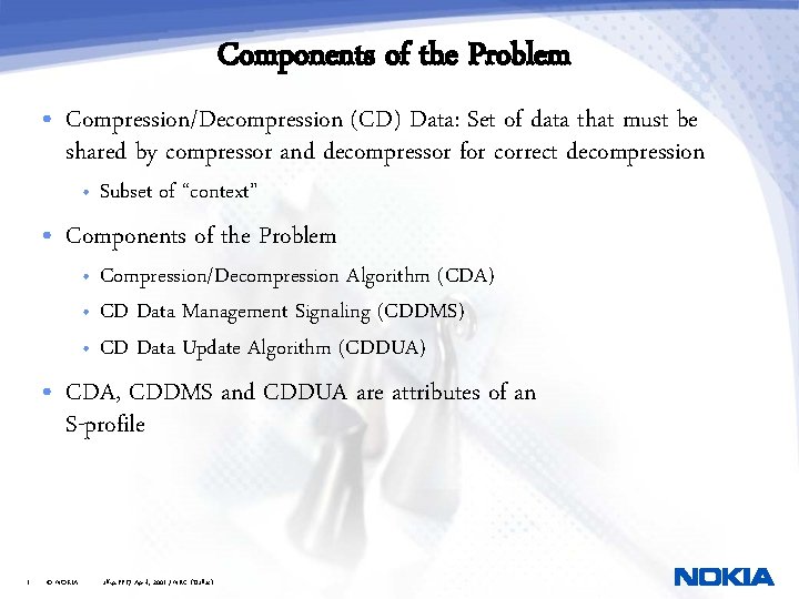 Components of the Problem • Compression/Decompression (CD) Data: Set of data that must be