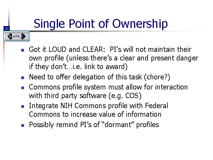 Single Point of Ownership n n n Got it LOUD and CLEAR: PI’s will