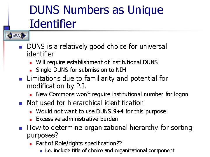 DUNS Numbers as Unique Identifier n DUNS is a relatively good choice for universal