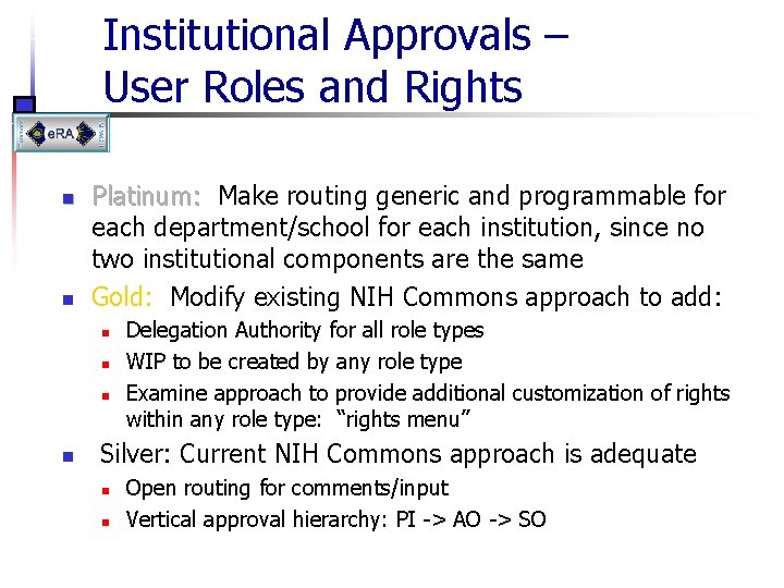 Institutional Approvals – User Roles and Rights n n Platinum: Make routing generic and