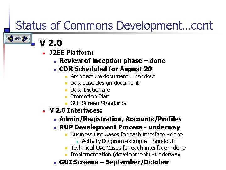 Status of Commons Development…cont n V 2. 0 n J 2 EE Platform n