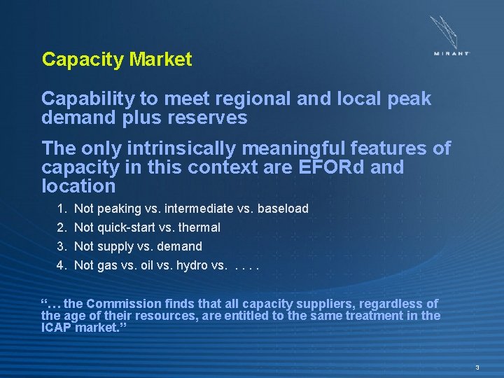 Capacity Market Capability to meet regional and local peak demand plus reserves The only