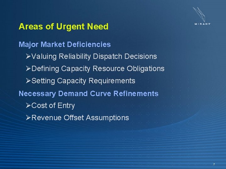 Areas of Urgent Need Major Market Deficiencies ØValuing Reliability Dispatch Decisions ØDefining Capacity Resource