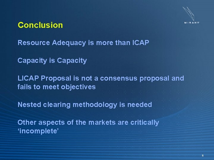 Conclusion Resource Adequacy is more than ICAP Capacity is Capacity LICAP Proposal is not