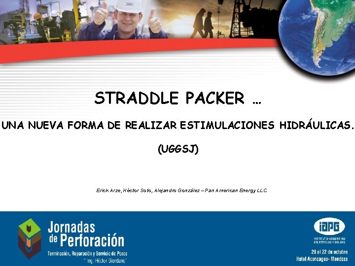 STRADDLE PACKER … UNA NUEVA FORMA DE REALIZAR ESTIMULACIONES HIDRÁULICAS. (UGGSJ) Erick Arze, Héctor