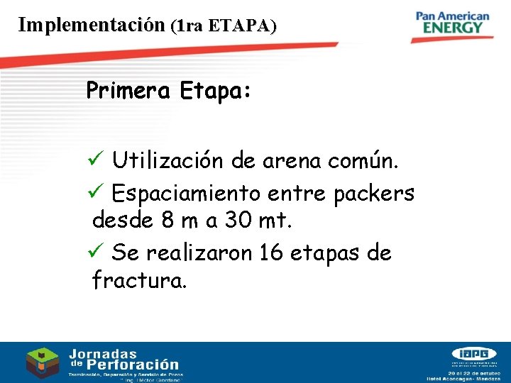 Implementación (1 ra ETAPA) Primera Etapa: ü Utilización de arena común. ü Espaciamiento entre