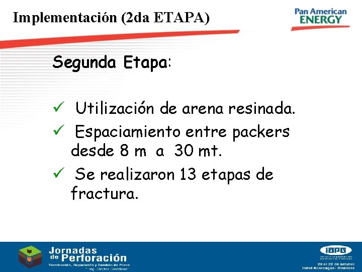 Implementación (2 da ETAPA) Segunda Etapa: ü Utilización de arena resinada. ü Espaciamiento entre