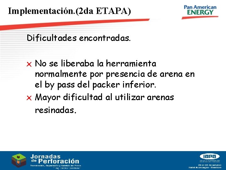 Implementación. (2 da ETAPA) Dificultades encontradas. х No se liberaba la herramienta normalmente por