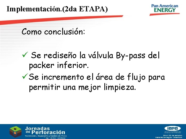 Implementación. (2 da ETAPA) Como conclusión: ü Se rediseño la válvula By-pass del packer