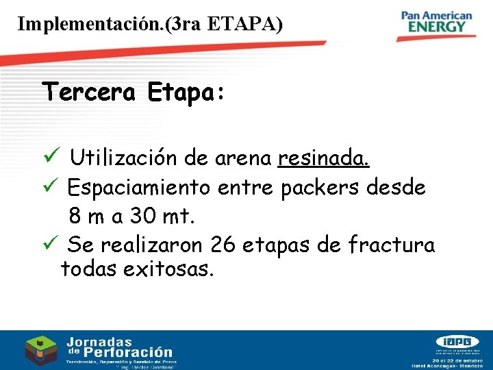 Implementación. (3 ra ETAPA) Tercera Etapa: ü Utilización de arena resinada. ü Espaciamiento entre