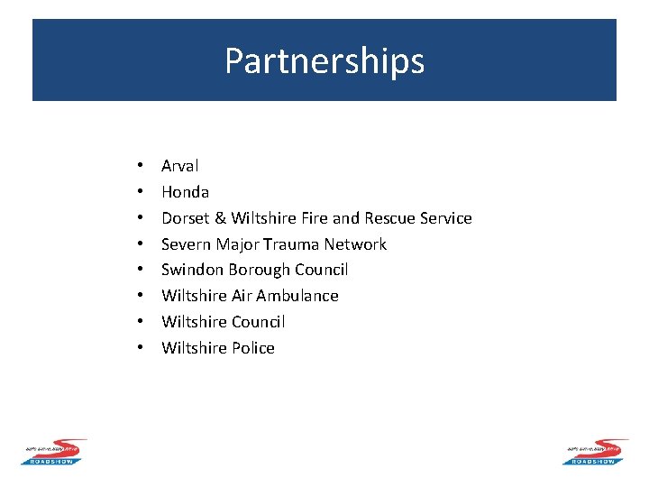 Partnerships • • Arval Honda Dorset & Wiltshire Fire and Rescue Service Severn Major