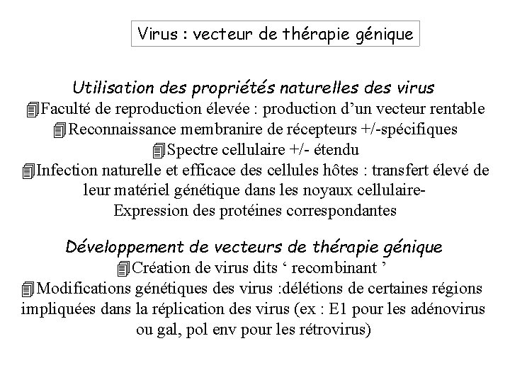Virus : vecteur de thérapie génique Utilisation des propriétés naturelles des virus Faculté de