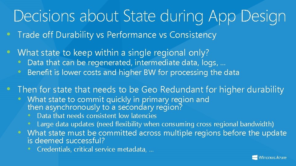 Decisions about State during App Design • Trade off Durability vs Performance vs Consistency