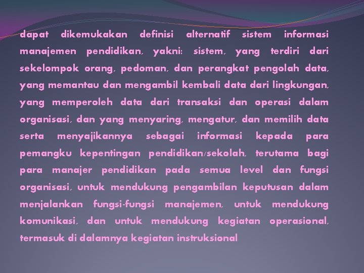 dapat dikemukakan manajemen definisi pendidikan, yakni: alternatif sistem, sistem yang informasi terdiri dari sekelompok