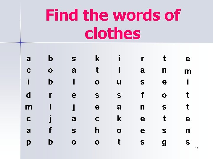 Find the words of clothes a c i b o b s a l