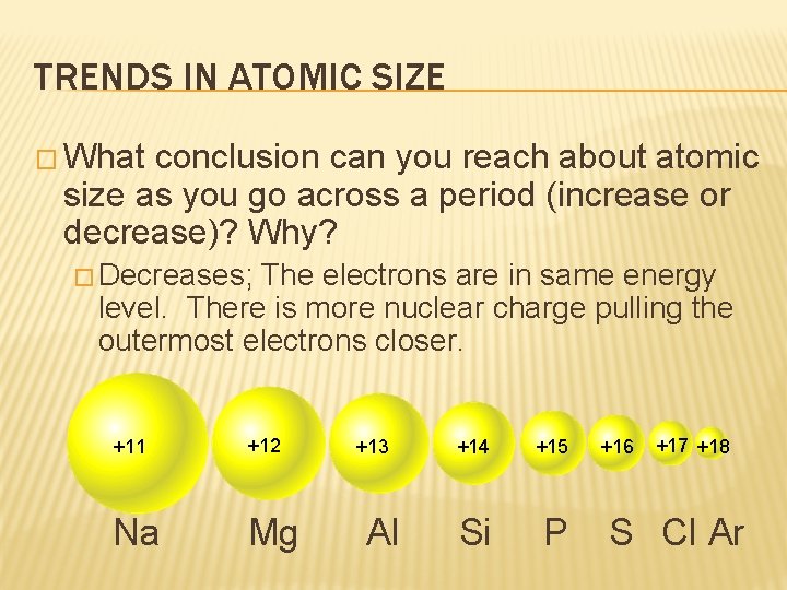TRENDS IN ATOMIC SIZE � What conclusion can you reach about atomic size as
