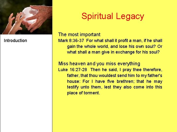 Spiritual Legacy The most important Introduction Mark 8: 36 -37 For what shall it Spiritual Legacy The most important Introduction Mark 8: 36 -37 For what shall it