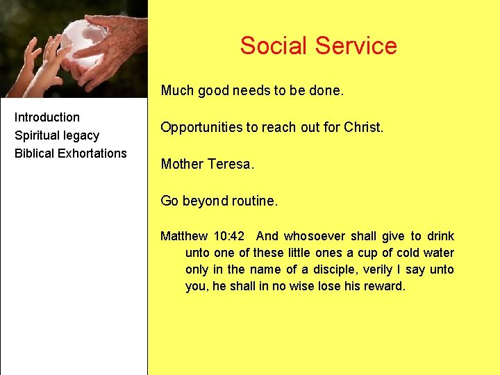 Social Service Much good needs to be done. Introduction Spiritual legacy Biblical Exhortations Opportunities Social Service Much good needs to be done. Introduction Spiritual legacy Biblical Exhortations Opportunities