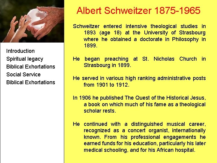 Albert Schweitzer 1875 -1965 Introduction Spiritual legacy Biblical Exhortations Social Service Biblical Exhortations Schweitzer Albert Schweitzer 1875 -1965 Introduction Spiritual legacy Biblical Exhortations Social Service Biblical Exhortations Schweitzer