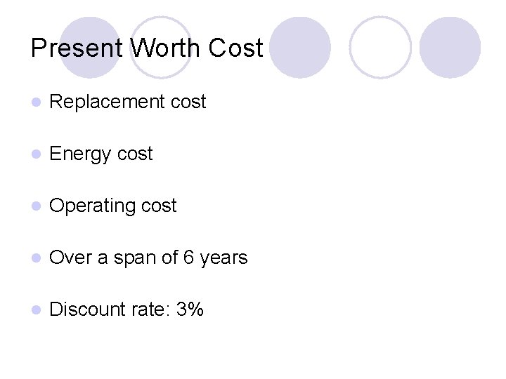 Present Worth Cost l Replacement cost l Energy cost l Operating cost l Over