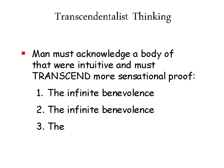 Transcendentalist Thinking § Man must acknowledge a body of that were intuitive and must