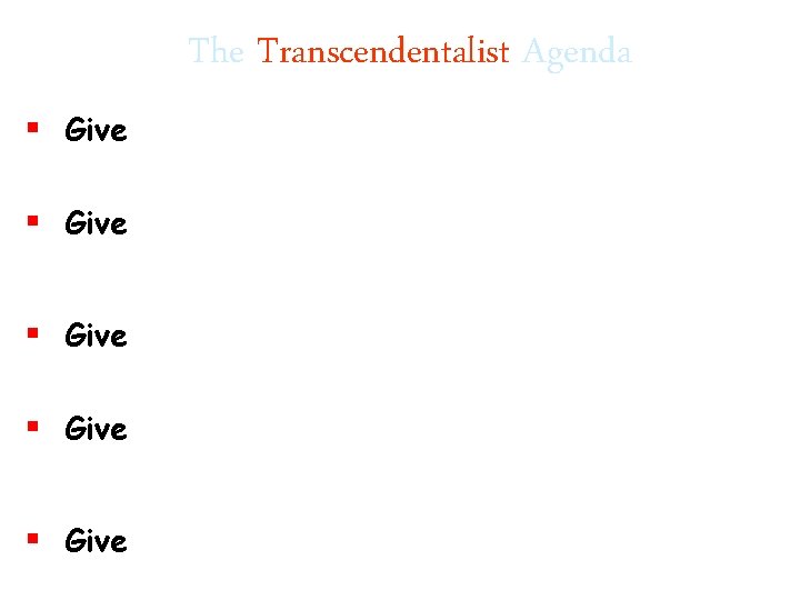 The Transcendentalist Agenda § Give § Give 