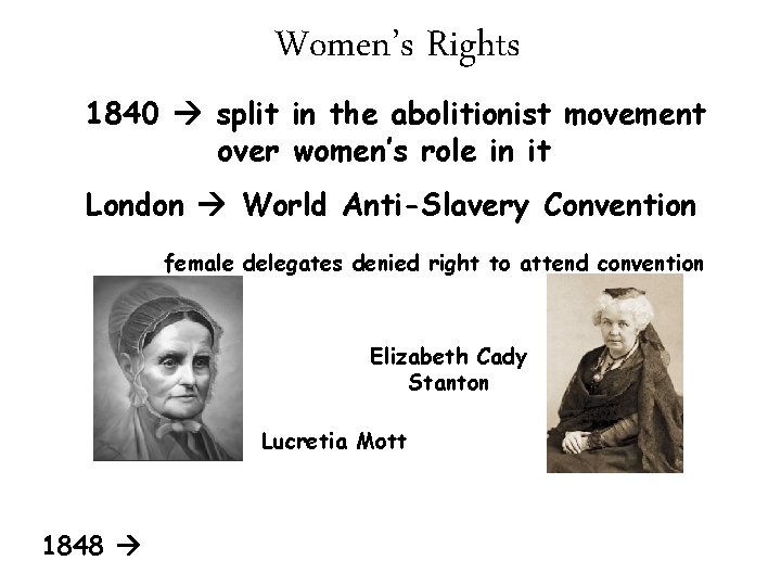 Women’s Rights 1840 split in the abolitionist movement over women’s role in it London