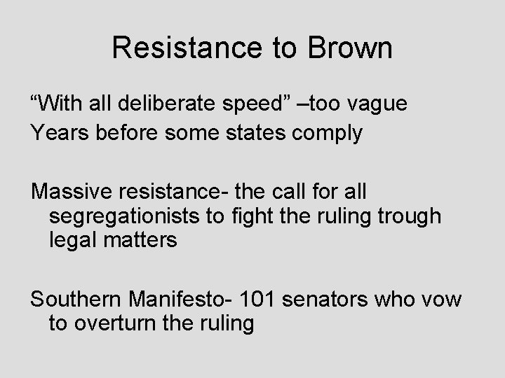 Resistance to Brown “With all deliberate speed” –too vague Years before some states comply