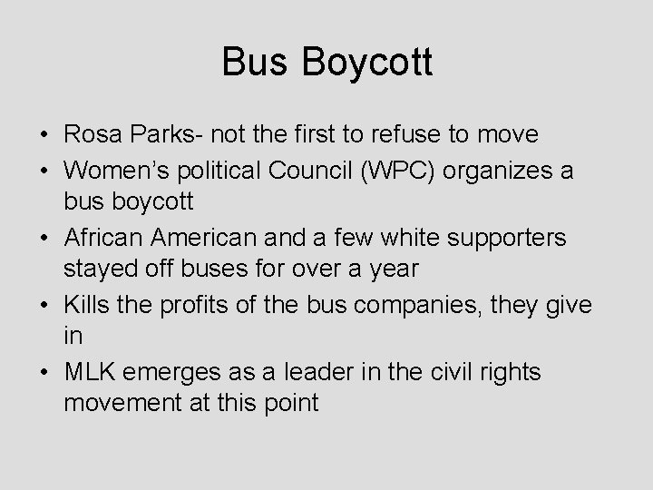Bus Boycott • Rosa Parks- not the first to refuse to move • Women’s
