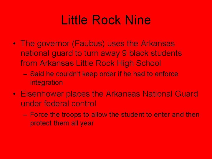 Little Rock Nine • The governor (Faubus) uses the Arkansas national guard to turn