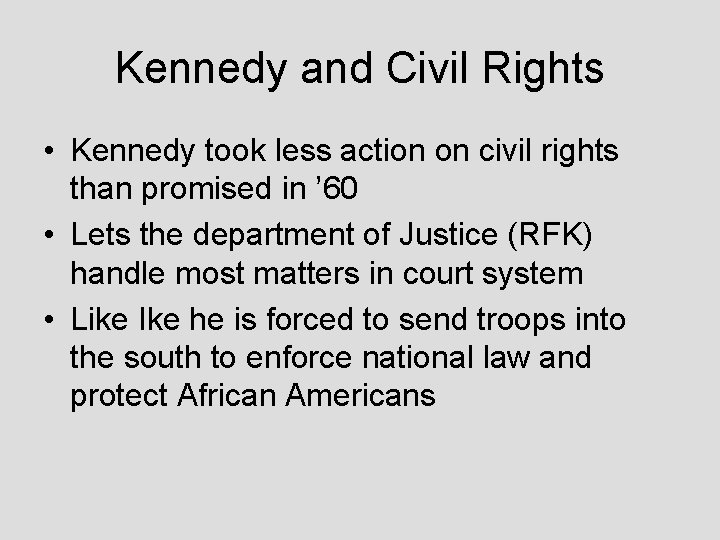 Kennedy and Civil Rights • Kennedy took less action on civil rights than promised