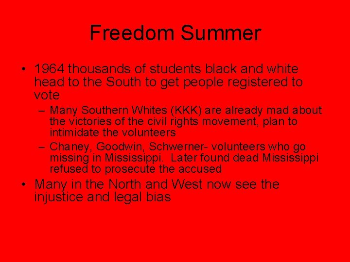 Freedom Summer • 1964 thousands of students black and white head to the South