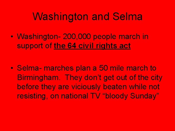 Washington and Selma • Washington- 200, 000 people march in support of the 64